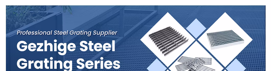 Gezhige Durable GRP Grating Suppliers High-Quality Stainless Steel Drain Grating China 25 60 80 mm Bearing Bar Pitch Galvanised Driveway Grates