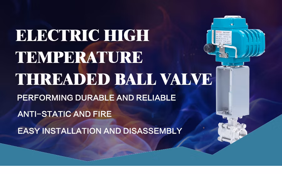 1000wog/2000wog 24vc/220vc/24DC High Temperature Control Valve/Electric Threaded NPT/Bsp Ball Valve