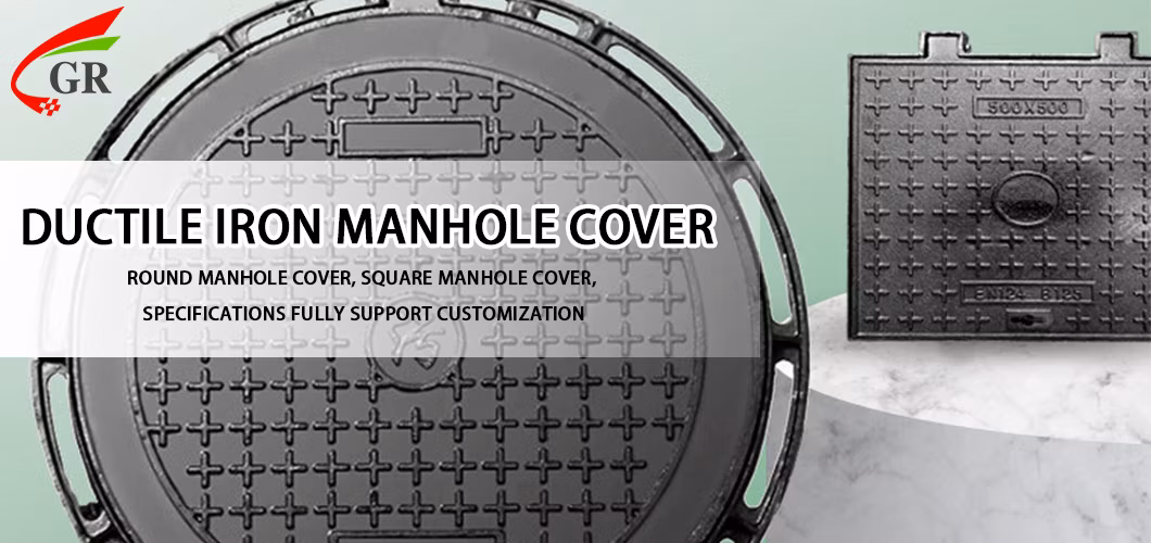 Rain Water En124 D400 Casting Iron Ductile Foundry Manhole Cover