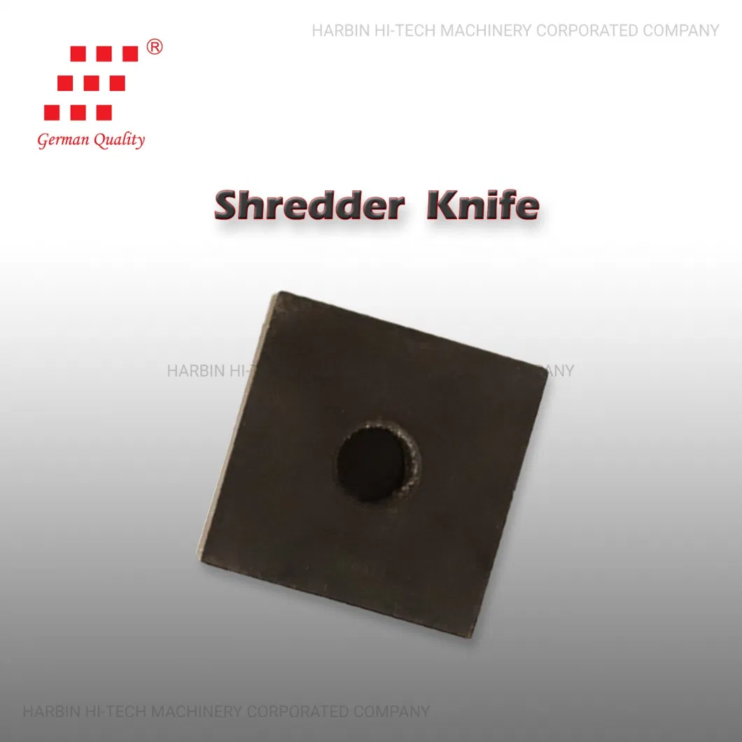 Quality Shredder Knife for Recycling Plastic for Plastic Machine